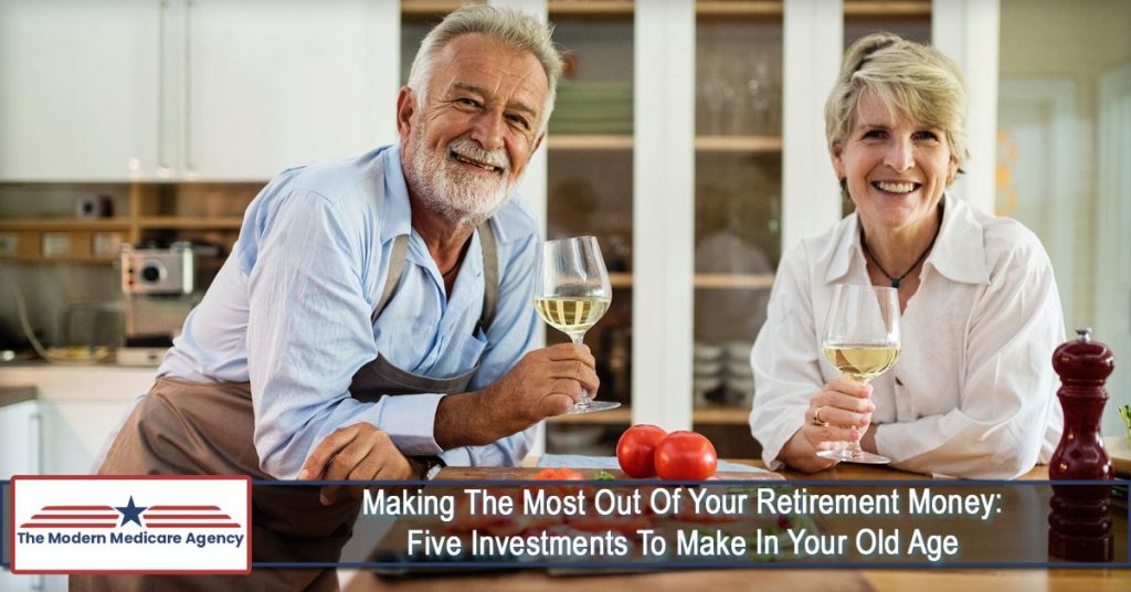 making the most out of your retirement money five investments to make in your old age orig