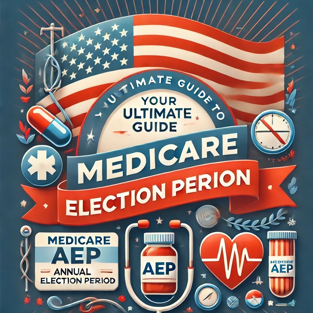 Medicare Election Period Ultimate Guide